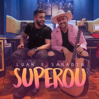 Superou by Luan & Sabadin