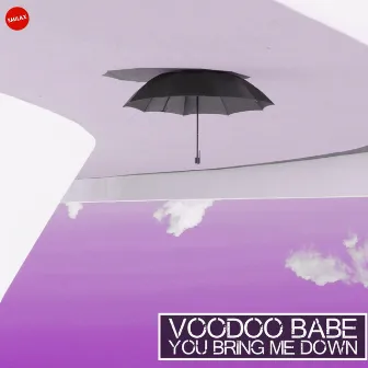 You Bring Me Down by VOODOO BABE