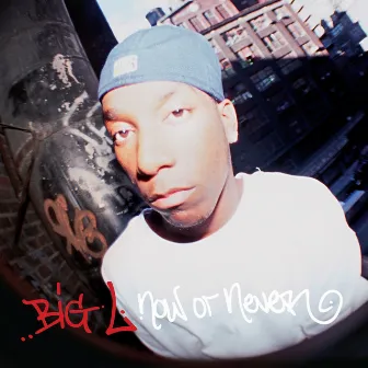 Now or Never by Big L