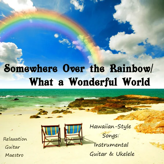 Somewhere Over the Rainbow/What a Wonderful World