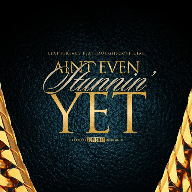 Aint Even Stunnin Yet (feat. Doughsoofficial)