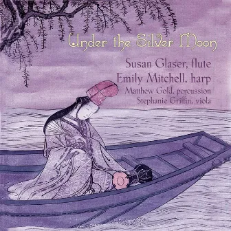 Under The Silver Moon - Music For Solo Flute By Dun, Long, Sung, Kim And Kim-hwang by Susan Glaser