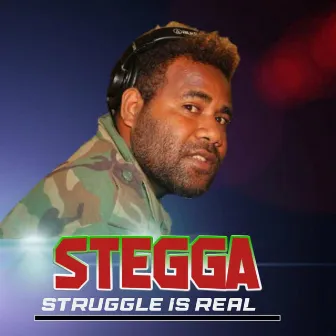 Struggle Is Real by Stegga