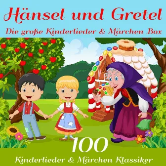 Hänsel und Gretel - Die große Kinderlieder und Märchen Box (100 Kinderlieder und Märchen Klassiker der Gebrüder Grimm, Hans Christian Andersen und vielen mehr!) by Martin Pfeiffer