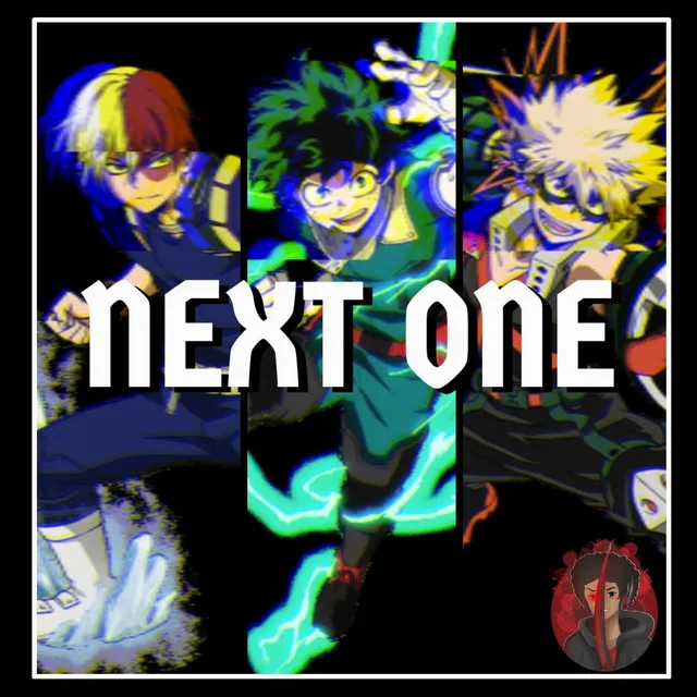 Next One (Deku, Bakugo, Todoroki Rap)