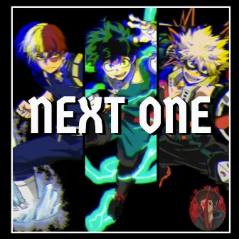 Next One (Deku, Bakugo, Todoroki Rap) by AfroLegacy