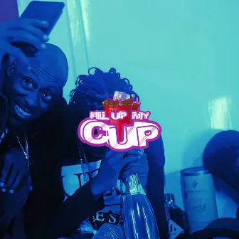 Fill Up My Cup by Sim Dawg