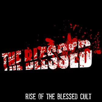 Rise of the Blessed Cult by The Blessed