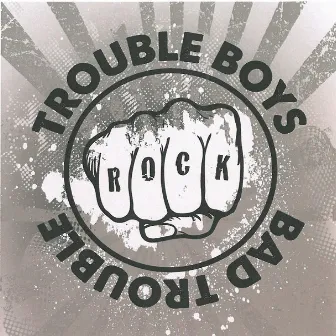 Bad Trouble by Trouble Boys