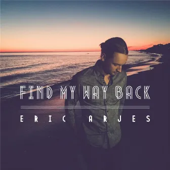 Find My Way Back by Eric Arjes