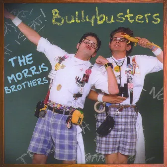 Bullybusters by The Morris Brothers