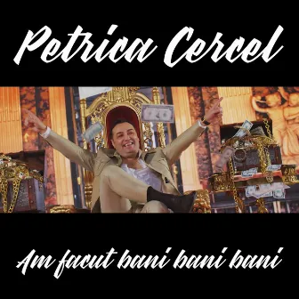 Am facut bani bani bani by Petrica Cercel