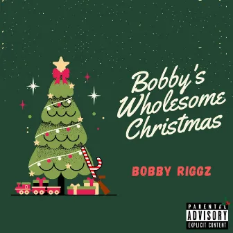 Bobby's Wholesome Christmas by Bobby Riggz