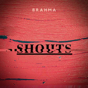 SHOUTS (Extended Version) by Brahma