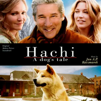 Hachi: A Dog's Tale (Original Motion Picture Soundtrack) by Jan A.P. Kaczmarek