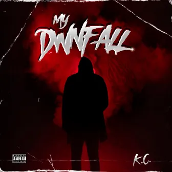 My Dwnfall by K.C.