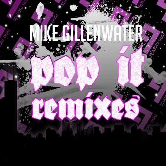 Pop It Remixes by Mike Gillenwater