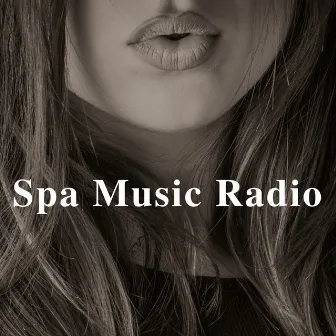 Spa Music Radio - 2 Hours of Relaxing Songs by Spa Radio Collection