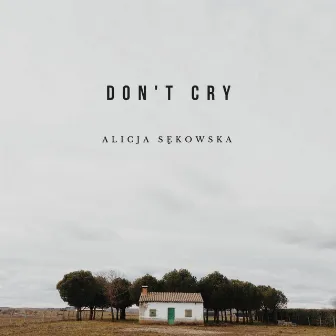 Don't Cry by Alicja Sękowska