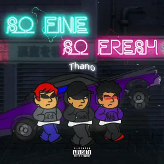 So Fine So Fresh by Thano