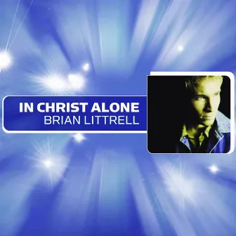 In Christ Alone (Radio Mix) by Brian Littrell