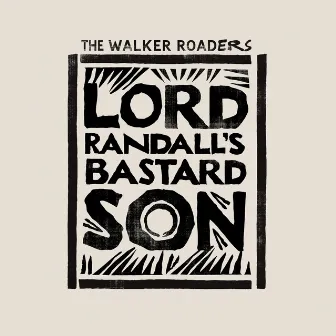 Lord Randall's Bastard Son by The Walker Roaders