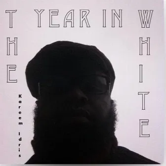 The Year in White by Kareem Idris