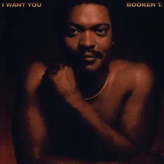 I Want You (Expanded Version) by Booker T.