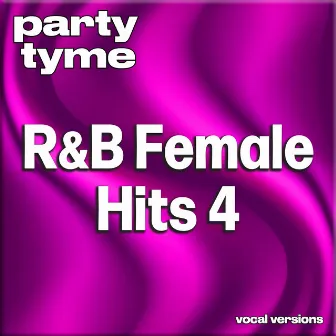 R&B Female Hits 4 - Party Tyme (Vocal Versions) by Party Tyme