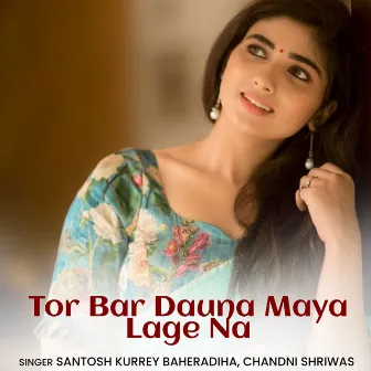 Tor Bar Dauna Maya Lage Na by Santosh Kurrey Baheradiha