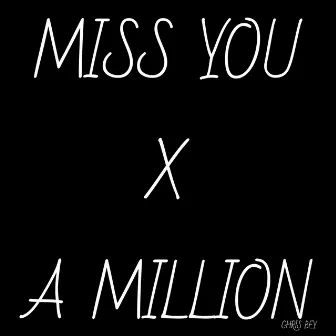 Miss You x A Million by Chris Bey