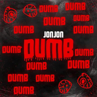 Dumb by JonJon