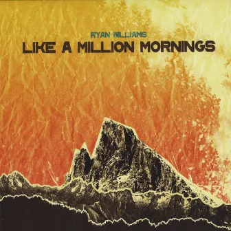 Like A Million Mornings by Ryan Williams