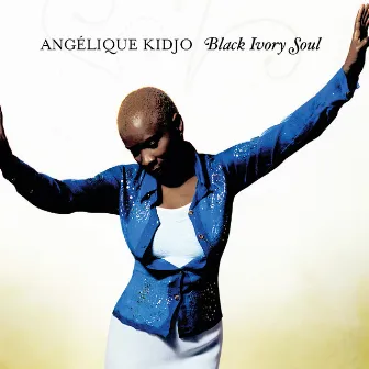 Black Ivory Soul by Angelique Kidjo