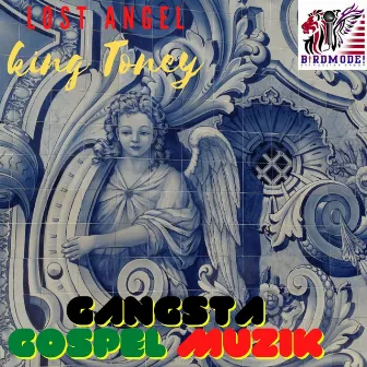 Gangsta Gospel Muzik by Lost Angel King Toney