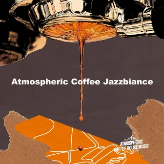 Atmospheric Coffee Jazzbiance by Atmospheric Coffee House Music