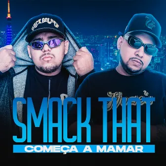 Smack That x Começa a Mamar by Dj Junior Sales