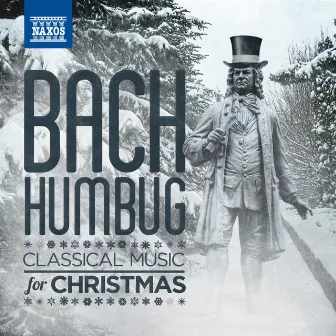 Bach-Humbug: Classical Music for Christmas by Norman Scribner