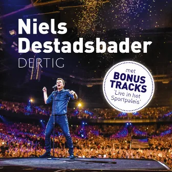 Dertig (met bonustracks 'Live in het Sportpaleis') by Niels Destadsbader