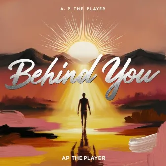 Behind You by AP the Player