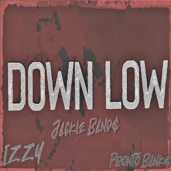 Down Low by Pronto Bank$