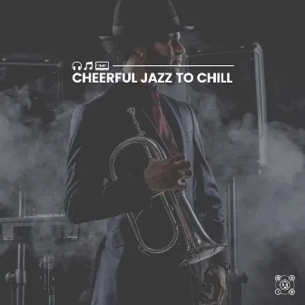 Cheerful Jazz to Chill by Study Jazz