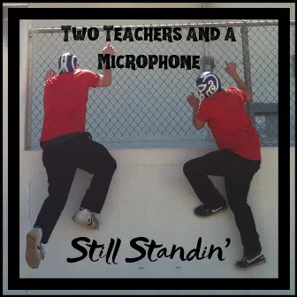 Still Standin' by Two Teachers and a Microphone