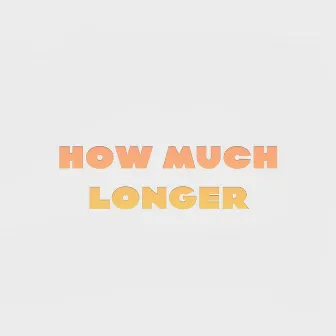 How Much Longer by TORIN!