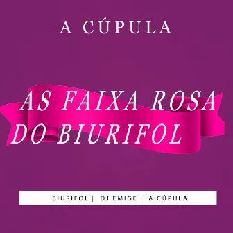 As Faixas Rosas do Biurifol by A cúpula