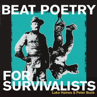 Beat Poetry For The Survivalist by Peter Buck