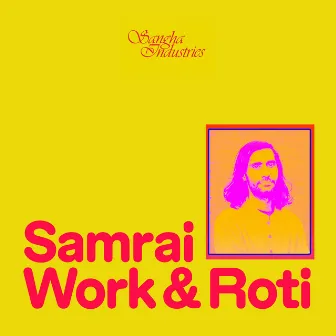 Work & Roti by Samrai