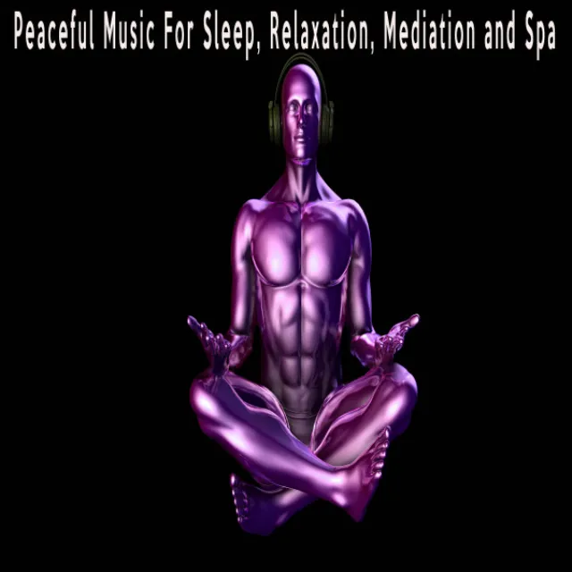 Peaceful Music For Sleep, Relaxation, Mediation and Spa