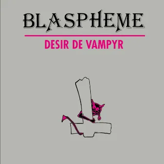 Désir de vampyr by Blaspheme