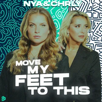 Move My Feet to This by NYA & CHRLY